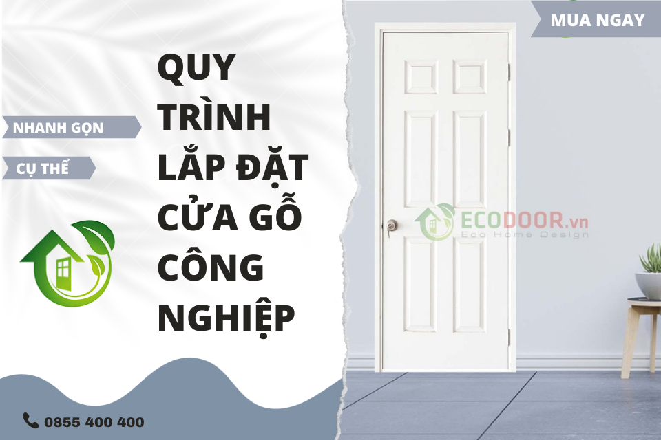 QUY TRÌNH LẮP ĐẶT CỬA GỖ CÔNG NGHIỆP CỤ THỂ - NHANH GỌN NHẤT