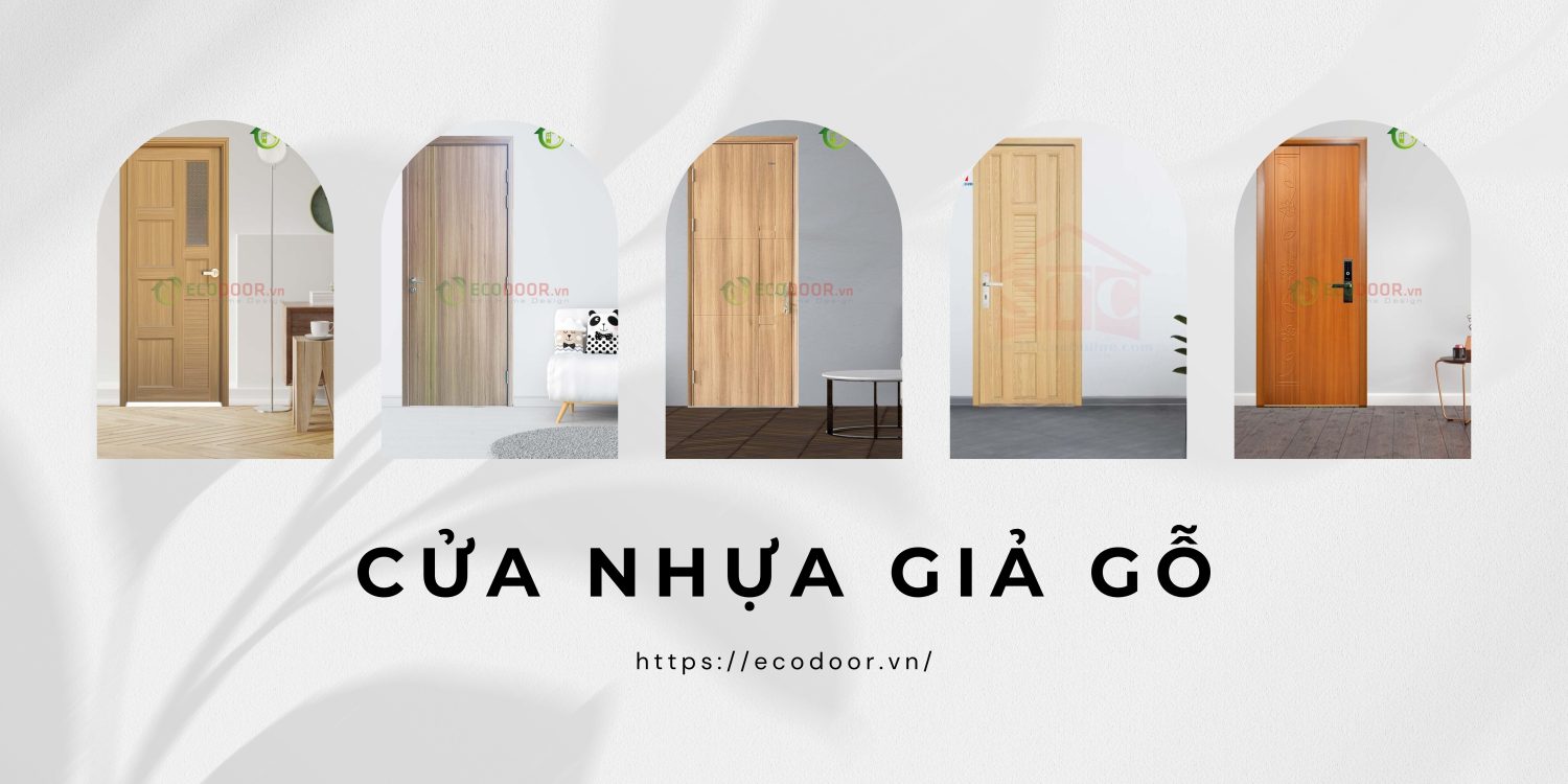 Chọn cửa nhựa vân gỗ theo chủng loại